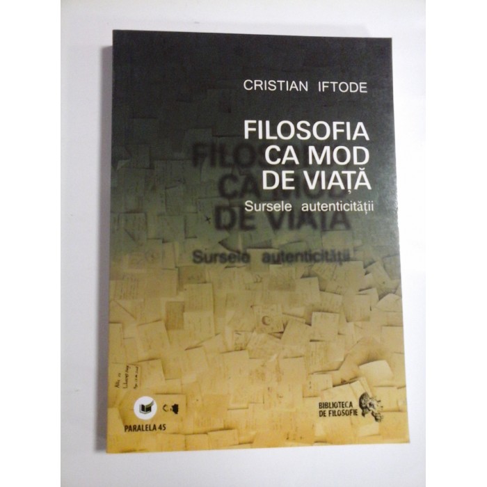 FILOSOFIA CA MOD DE VIATA - CRISTIAN IFTODE FILOSOFIA CA MOD DE VIATA - CRISTIAN IFTODE